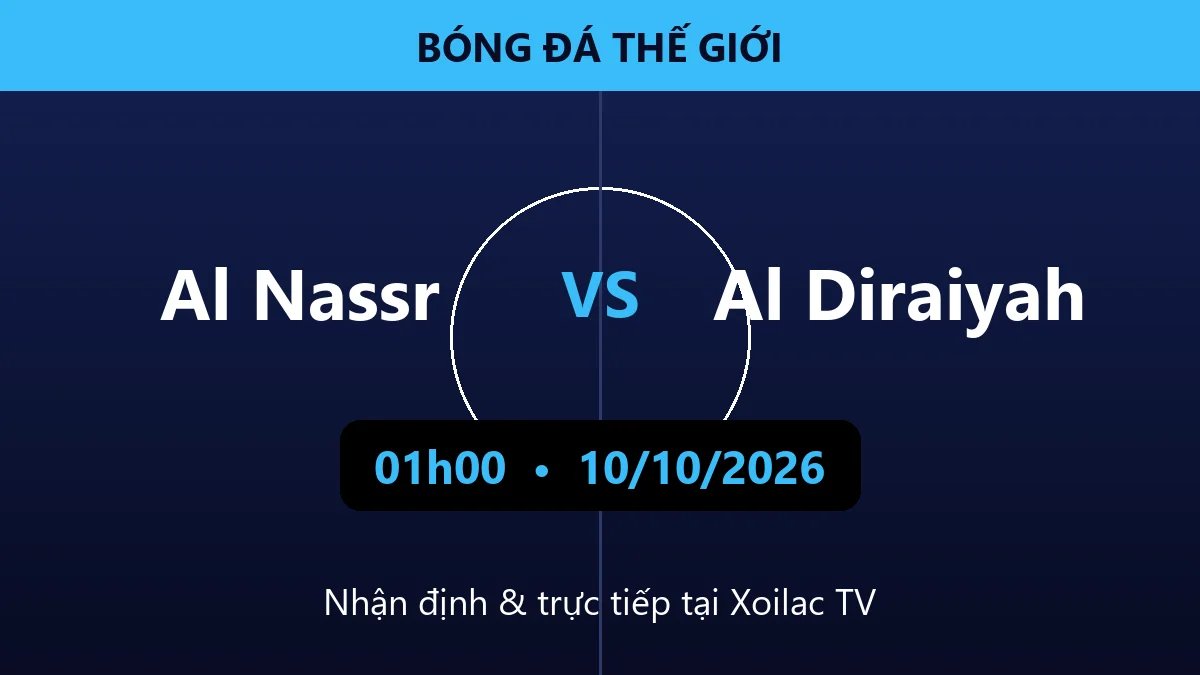 Nhận định Al Nassr vs Al Diraiyah 01h00 ngày 10/10/2026