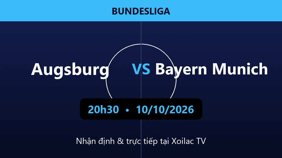 Nhận định Augsburg vs Bayern Munich 20h30 ngày 10/10/2026