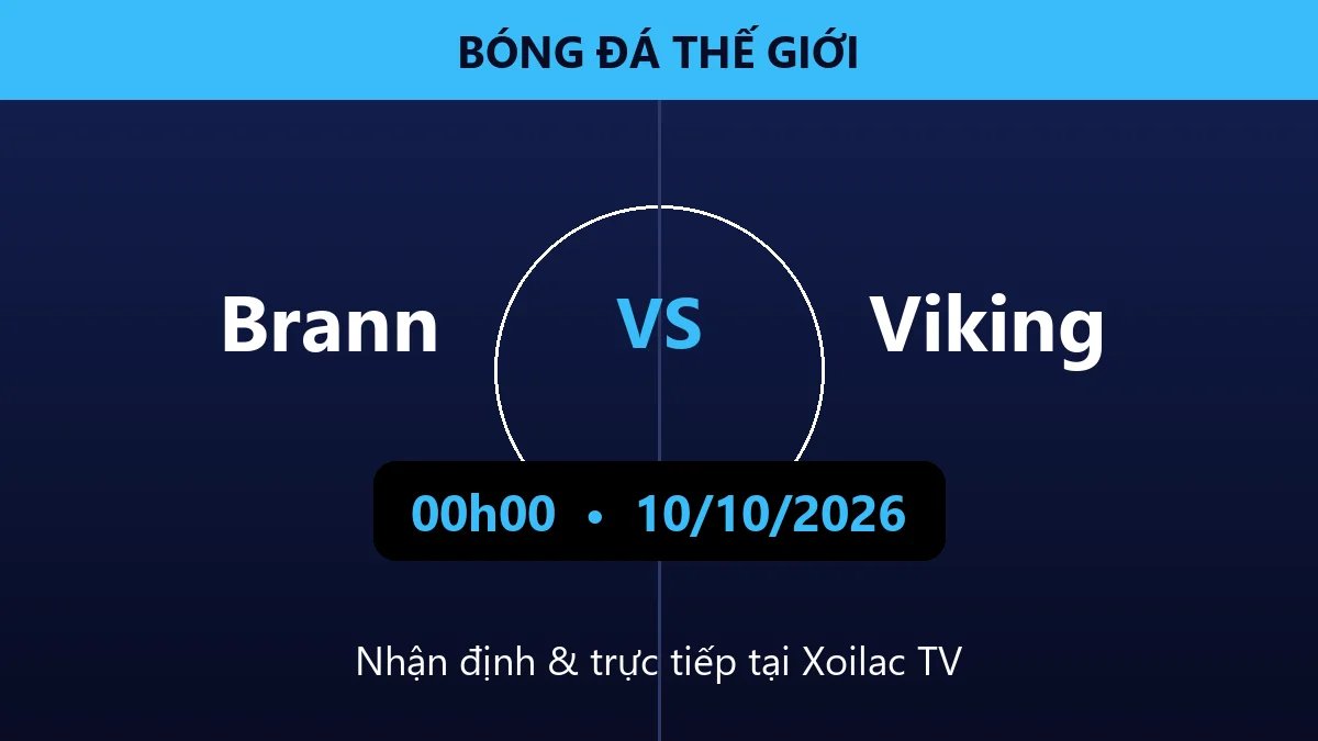 Nhận định Brann vs Viking 00h00 ngày 10/10/2026