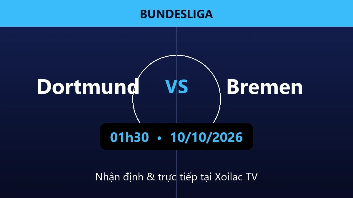 Nhận định Dortmund vs Bremen 01h30 ngày 10/10/2026