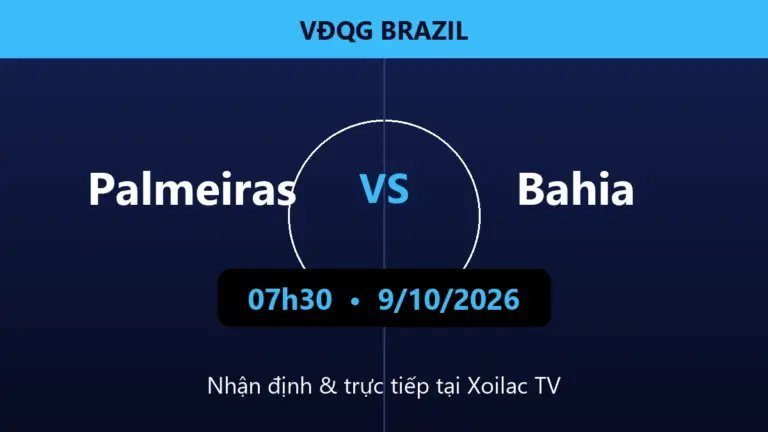 Nhận định Palmeiras vs Bahia 07h30 ngày 9/10/2026