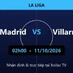 Nhận định Real Madrid vs Villarreal 02h00 ngày 11/10/2026